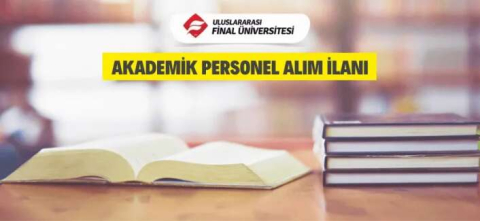 Uluslararası Final Üniversitesinden akademik personel alım ilanı