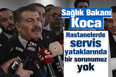 Sağlık Bakanı Koca: Hastanelerde servis yataklarında bir sorunumuz yok