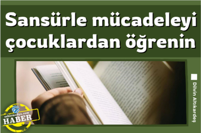 Sansürle mücadeleyi çocuklardan öğrenin