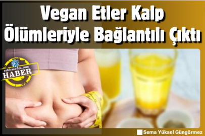 Vegan Etler Kalp Ölümleriyle Bağlantılı Çıktı