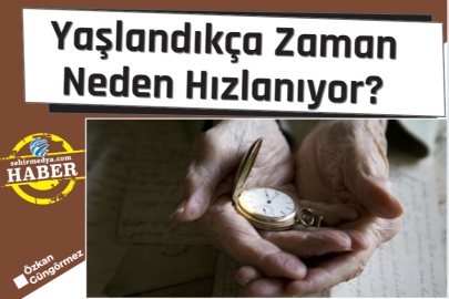 Yaşlandıkça Zaman Neden Hızlanıyor?