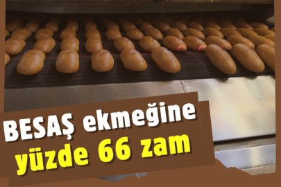 BESAŞ ekmeğine yüzde 66 zam