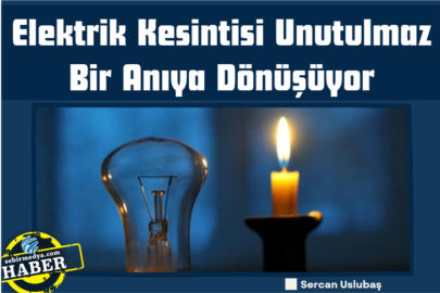 Elektrik Kesintisi Unutulmaz Bir Anıya Dönüşüyor