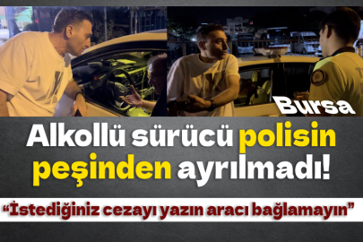 Alkollü sürücü polisin peşinden ayrılmadı, “İstediğiniz cezayı yazın aracı bağlamayın”