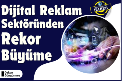 Dijital Reklam Sektöründen Rekor Büyüme