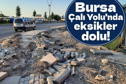 Bursa Çalı Yolu'nda eksikler dolu!