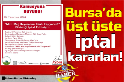 Bursa’da üst üste iptal kararları!