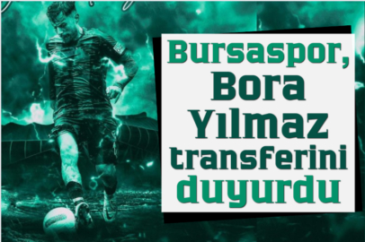 Bursaspor, Bora Yılmaz transferini duyurdu