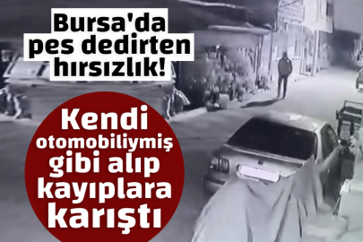 Bursa'da pes dedirten hırsızlık! Kendi otomobiliymiş gibi alıp kayıplara karıştı