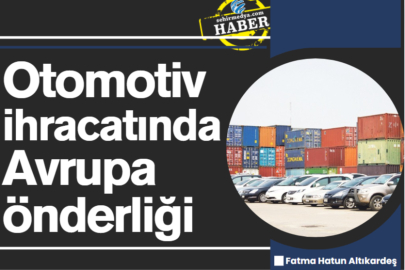 Otomotiv ihracatında Avrupa önderliği