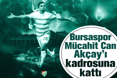 Bursaspor, Mücahit Can Akçay’ı kadrosuna kattı