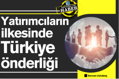 Yatırımcıların ilkesinde Türkiye önderliği