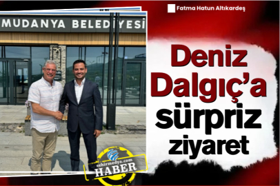 Deniz Dalgıç’a sürpriz ziyaret