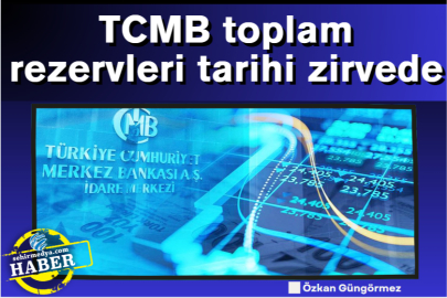 TCMB toplam rezervleri tarihi zirvede