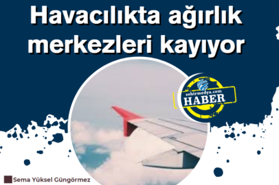 Havacılıkta ağırlık merkezleri kayıyor