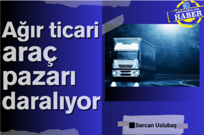 Ağır ticari araç pazarı daralıyor