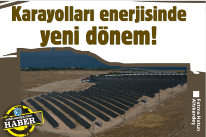 Karayolları enerjisinde yeni dönem!