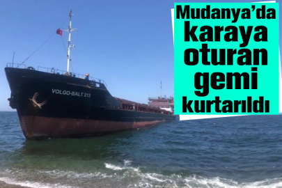 Mudanya’da karaya oturan gemi kurtarıldı