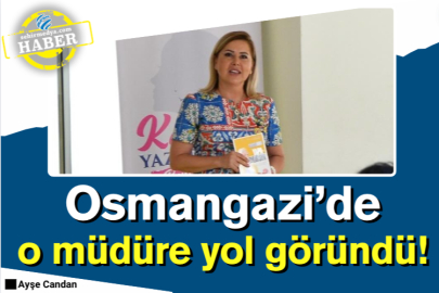 Osmangazi’de o müdüre yol göründü!