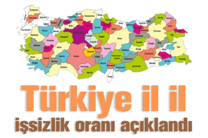 Türkiye il il işsizlik oranı açıklandı