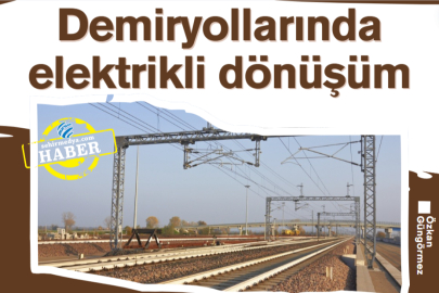 Demiryollarında elektrikli dönüşüm