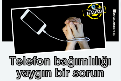 Telefon bağımlılığı yaygın bir sorun