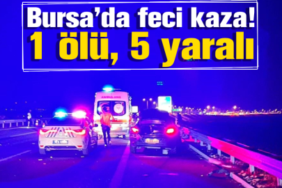 Bursa’da feci kaza! 1 ölü, 5 yaralı