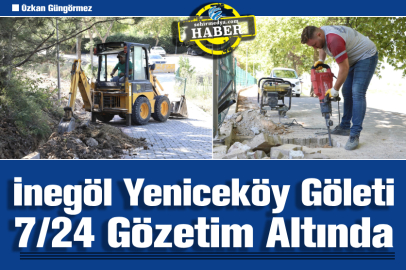 İnegöl Yeniceköy Göleti 7/24 Gözetim Altında