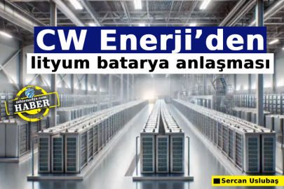 CW Enerji’den lityum batarya anlaşması