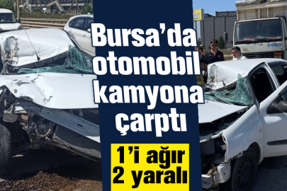 Bursa’da otomobil kamyona çarptı! 1’i ağır 2 yaralı