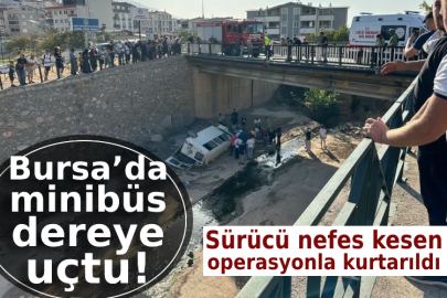 Bursa’da minibüs dereye uçtu! Sürücü nefes kesen operasyonla kurtarıldı