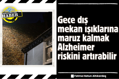 Gece dış mekan ışıklarına maruz kalmak Alzheimer riskini artırabilir