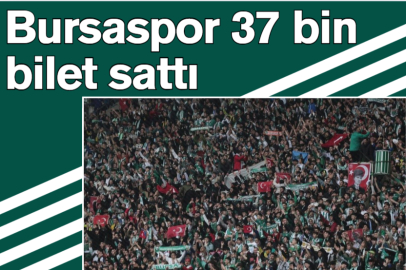 Bursaspor 37 bin bilet sattı