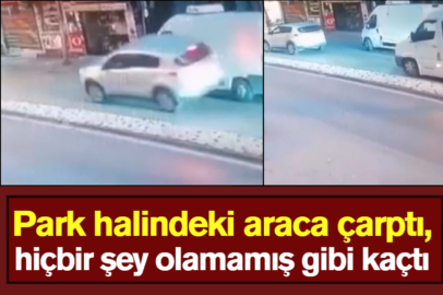 Park halindeki araca çarptı, hiçbir şey olamamış gibi kaçtı