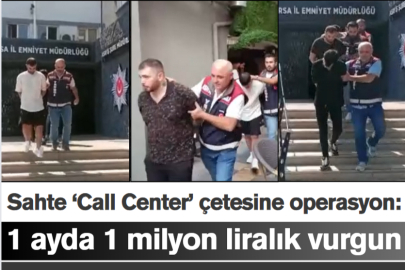 Sahte 'Call Center' çetesi vatandaşları 1 ayda 1 milyon lira dolandırdı