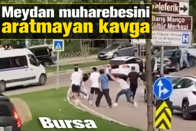 Bursa'da meydan muharebesini aratmayan kavga