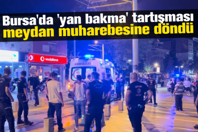 Bursa'da 'yan bakma' tartışması meydan muharebesine döndü