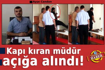 Kapı kıran müdür açığa alındı!