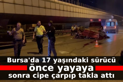 Bursa'da 17 yaşındaki sürücü önce yayaya sonra cipe çarpıp takla attı