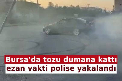 Bursa'da tozu dumana kattı ezan vakti polise yakalandı