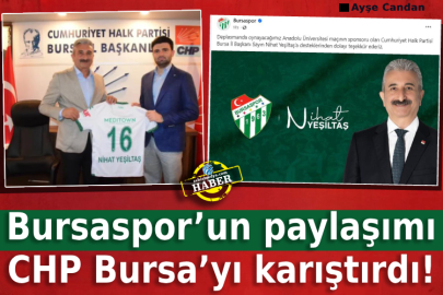 Bursaspor’un paylaşımı CHP Bursa’yı karıştırdı!