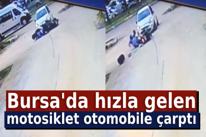 Bursa'da hızla gelen motosiklet otomobile çarptı