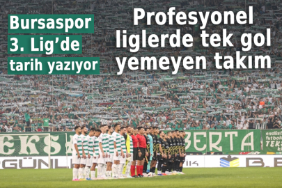 Bursaspor 3. Lig’de tarih yazıyor