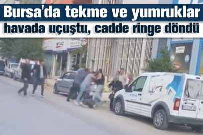 Bursa'da tekme ve yumruklar havada uçuştu, cadde ringe döndü