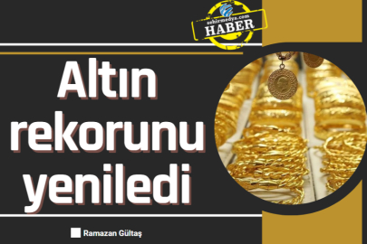 Altın rekorunu yeniledi