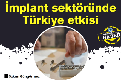 İmplant sektöründe Türkiye etkisi