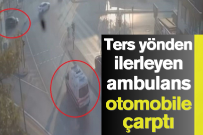 Ters yönden ilerleyen ambulans otomobile çarptı