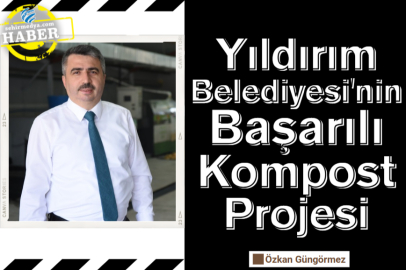 Yıldırım Belediyesi'nin Başarılı Kompost Projesi