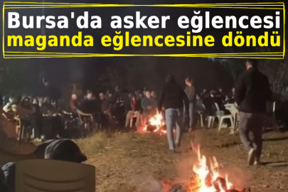 Bursa'da asker eğlencesi maganda eğlencesine döndü