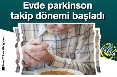 Evde parkinson takip dönemi başladı